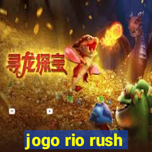 jogo rio rush